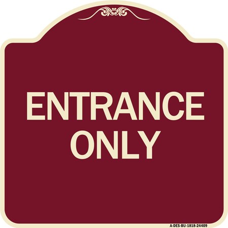 Signmission Traffic Entrance Entrance Only Heavy-Gauge Aluminum Architectural Sign, 18" x 18", BU-1818-24409 A-DES-BU-1818-24409